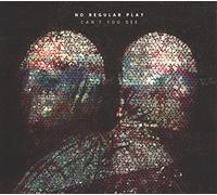No Regular Play - Can't You See