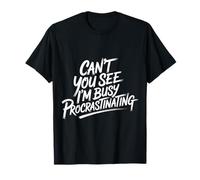 Can't You See I'm Busy Procrastinating Lazy Delay - Camiseta