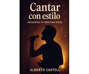 Canta con estilo: Cómo dominar la interpretación vocal y cantar con emoción: técnicas de canto, control vocal y expresión artística (El Arte de Cantar)