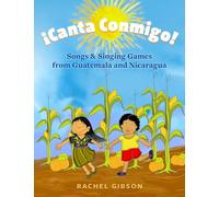 ¡Canta Conmigo!: Songs and Singing Games from Guatemala and Nicaragua
