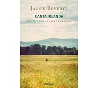 Canta Irlanda: Un viaje por la isla esmeralda (Best Seller | Ficción)