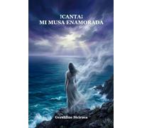 ¡Canta! Mi Musa Enamorada: Un relato poético de amor, exilio e identidad