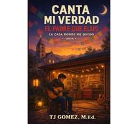 CANTA MI VERDAD EL PADRE QUE ELIJO BOOK 4: LA CASA DONDE ME QUEDO