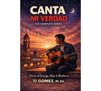 Canta Mi Verdad: Stories of Courage, Hope, and Resilience: 1