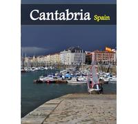 Cantabria Spain: A Luxury Coffee Table Book of Iconic Landmarks