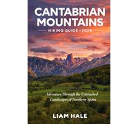 CANTABRIAN MOUNTAINS HIKING GUIDE 2026: Adventure Through the Untouched Landscapes of Northern Spain (TrailBlazer Adventure Series)
