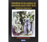 Cantabros En Los Campos De Exterminio Nazis (1940-1945)