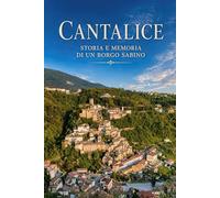 Cantalice: Storia e memoria di un borgo sabino (I borghi della sabina)