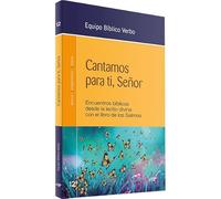 cantamos para ti, Señor. Encuentros bíblicos Desde La Lectio Divina con El Libro De Los Salmos (Animación Bíblica de la Pastoral)