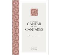 Cantar De Los Cantares: El Romance Divino (Traduccion La Pasion)