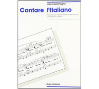 Cantare in italiano. Materiale per l'apprendimento dell'italiano attraverso le canzoni: Materiali per l'apprendimento dell'italiano attraverso le canzoni