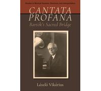 Cantata profana: Bartók's Sacred Bridge (Studies in Musical Genesis, Structure, and Interpretation)