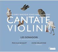 Cantate Violini ! Mélodies et polyphonies du pré-baroque. Delafosse, Boquet, Ensemble Les Sonadori.