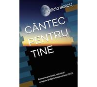 CÂNTEC PENTRU TINE: Poeme despre iubire, nebunie și renaștere (Ediție în limba română / 2025) (SONG FOR LIFE)