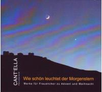 CANT'ELLA - Wie schön leuchtet der Morgenstern