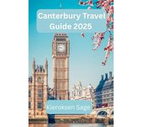 Canterbury travel guide 2025: Uncover Timeless Charm, Hidden Alleys, and 21st-Century Surprises in England’s Historic Gem
