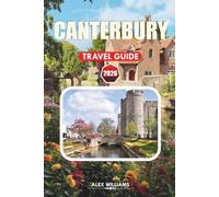 CANTERBURY TRAVEL GUIDE 2026: Complete Itinerary, Top Attractions, Hidden Gems, Local Tips, Maps & Day Trips for First-Time Visitors