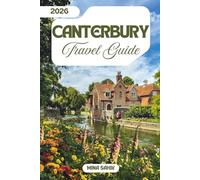CANTERBURY TRAVEL GUIDE 2026: Your Perfect Day Trip or Weekend: History, Pubs and Walks in England's Pilgrim City