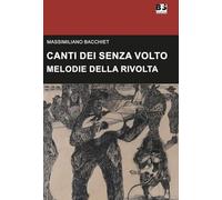 Canti dei senza volto. Melodie della rivolta (Cultura storica)