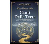 Canti della Terra: Inni alla Vita Sensoriale: 3 (Poesis Astra)