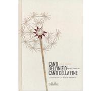 Canti dell'inizio canti della fine. Ediz. a colori (Parola magica)