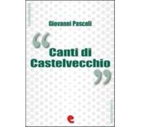 Canti Di Castelvecchio (ebook)