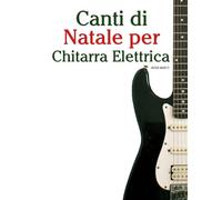 Canti di Natale per Chitarra Elettrica (Canti Di Natale Per Bambini)