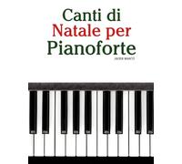 Canti di Natale per Pianoforte (Canti Di Natale Per Bambini)