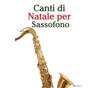 Canti di Natale per Sassofono (Canti Di Natale Per Bambini)