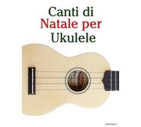 Canti di Natale per Ukulele (Canti Di Natale Per Bambini)