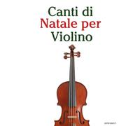Canti di Natale per Violino (Canti Di Natale Per Bambini)