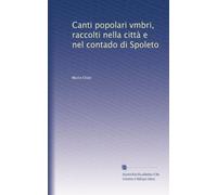 Canti popolari vmbri, raccolti nella città e nel contado di Spoleto