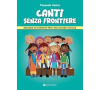 Canti senza frontiere. Melodie di diversità per l’inclusione sociale (Musica-Repertorio)