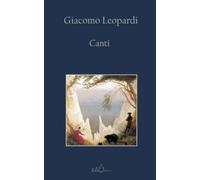 Canti: Tutte le più celebri poesie di Giacomo Leopardi