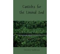 Canticles for the Liminal Soul