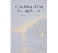 Canticles of the Living Shore: A Saga by Aelric Mirrowind