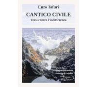 Cantico civile. Versi contro l'indifferenza (Il volo della fenice)