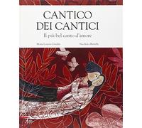 Cantico dei cantici. Il più bel canto d'amore