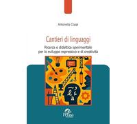 Cantieri di linguaggi. Ricerca e didattica sperimentale per lo sviluppo espressivo e di creatività (Pedagogie e didattica in movimento)