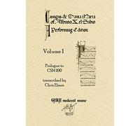 Cantigas De Santa Maria Of Alfonso X, El Sabio, A Performing Edition: Volume 1