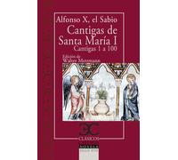 Cantigas de Santa María, vol. I (Cantigas 1 a 100) | Alfonso X El Sabio , Walter Mettmann