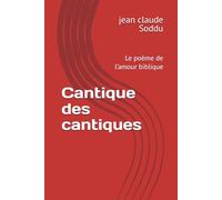 Cantique des cantiques: Le poème de l’amour biblique