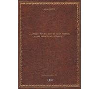 Cantiques pour le mois de saint Martin, par M. l'abbé Achille Dupuy,...