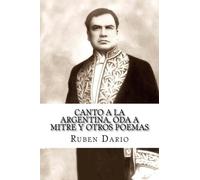 Canto a la Argentina, Oda a Mitre y otros poemas