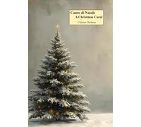 Canto di Natale / A Christmas Carol: Doppio testo integrale, in italiano e inglese, con testo a fronte nella versione cartacea e note esplicative