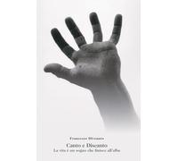 Canto e discanto. La vita è un sogno che finisce all’alba (Vite nostre, vite degli altri)
