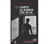 Canto la rabbia che mi fa. Storie di umanità e sovversione (Corcira)