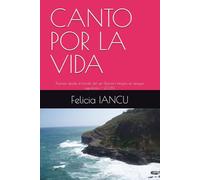CANTO POR LA VIDA: Poemas desde el borde del ser (Edición íntegra en lengua española / 2025) (SONG FOR LIFE)