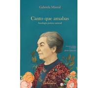 Canto que amabas: Antología poética esencial