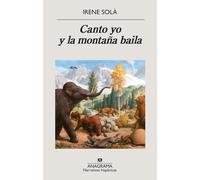 Canto yo y la montaña baila: 629 (Narrativas hispánicas)